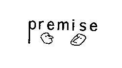 PREMISE