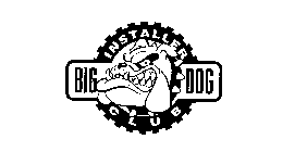 BIG DOG INSTALLER CLUB