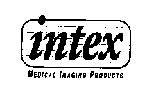INTEX MEDICAL IMAGING PRODUCTS