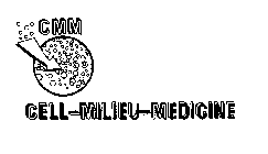CMM CELL-MILIEU-MEDICINE