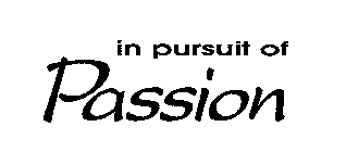 IN PURSUIT OF PASSION