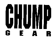 CHUMP GEAR