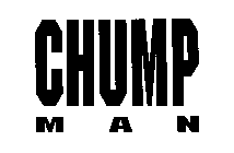 CHUMP MAN