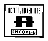 ACTION/ADVENTURE A ENCORE-6