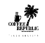 COFFEE REPUBLIC FRESH ROASTED