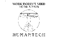 WORK DOESN'T NEED TO BE A PAIN HUMANTECH