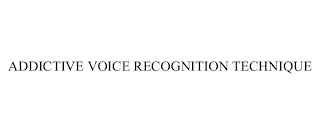 ADDICTIVE VOICE RECOGNITION TECHNIQUE