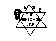 A TO THE D THE RENEGADE JEW