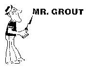 MR. GROUT