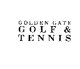 GOLDEN GATE GOLF & TENNIS