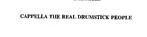 CAPPELLA THE REAL DRUMSTICK PEOPLE