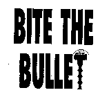 BITE THE BULLET