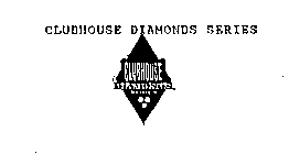 CLUBHOUSE DIAMONDS SERIES