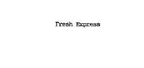 FRESH EXPRESS