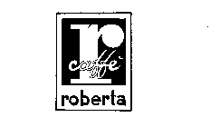 R CAFFE ROBERTA