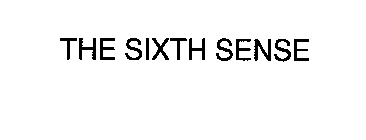 THE SIXTH SENSE
