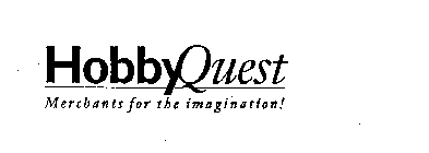 HOBBY QUEST MERCHANTS FOR THE IMAGINATION!