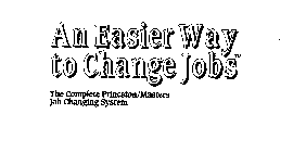 AN EASIER WAY TO CHANGE JOBS THE COMPLETE PRINCETON/MASTERS JOB CHANGING SYSTEM