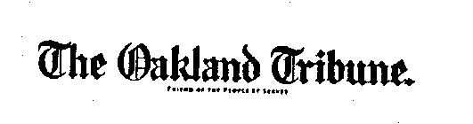 THE OAKLAND TRIBUNE. FRIEND OF THE PEOPLE IT SERVES