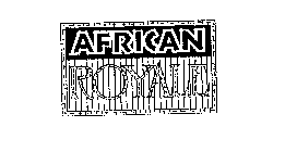 AFRICAN ROYALE