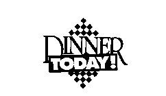 DINNER TODAY!