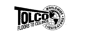 TOLCO FLOORS TO CEILINGS WORLDWIDE LIQUIDATORS