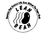 LEAN BEAN AMERICA'S FIRST GOURMET JELLY BEAN WITHOUT THE SUGAR SHELL.