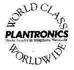 PLANTRONICS WORLD LEADER IN TELEPHONE HEADSETS WORLD CLASS WORLDWIDE