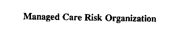 MANAGED CARE RISK ORGANIZATION