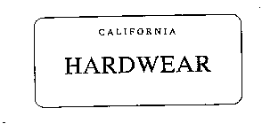 CALIFORNIA HARDWEAR