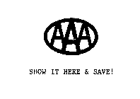 AAA SHOW IT HERE & SAVE!