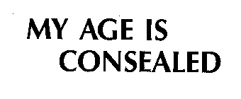 MY AGE IS CONSEALED