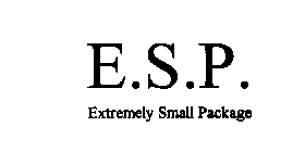 E.S.P. EXTREMELY SMALL PACKAGE