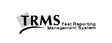 TRMS TEST REPORTING MANAGEMENT SYSTEM
