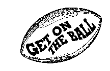 GET ON THE BALL