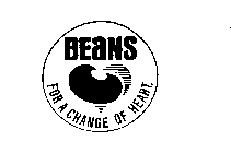 BEANS FOR A CHANGE OF HEART.