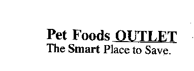 PET FOODS OUTLET THE SMART PLACE TO SAVE.