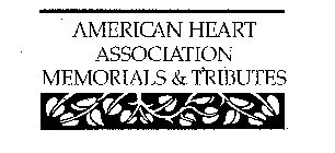 AMERICAN HEART ASSOCIATION MEMORIALS & TRIBUTES
