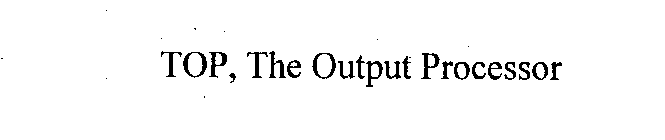 TOP, THE OUTPUT PROCESSOR
