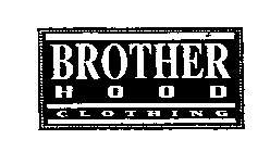 BROTHER HOOD CLOTHING