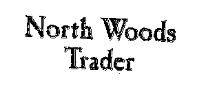 NORTH WOODS TRADER