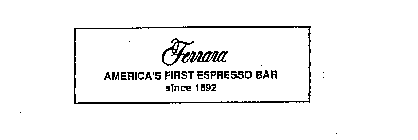 FERRARA AMERICA'S FIRST ESPRESSO BAR SINCE 1892