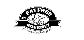 THE FAT FREE GOURMET PREPARED WITHOUT FATS
