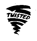 TWISTED