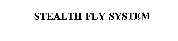 STEALTH FLY SYSTEM