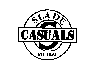 SLADE CASUALS EST. 1991