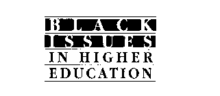 BLACK ISSUES IN HIGHER EDUCATION