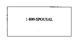 1-800-SPOUSAL
