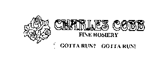 CHARLES COBB FINE HOSIERY GOTTA RUN? GOTTA RUN!