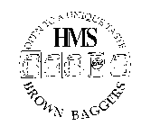 OPEN TO A UNIQUE TASTE HMS BROWN BAGGERS